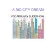 a big city dream. vocabulary slideshow. blisters. catalog.