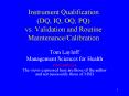 Instrument Qualification DQ, IQ, OQ, PQ vs. Validation and Routine MaintenanceCalibration