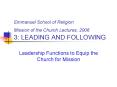 Emmanuel School of Religion Mission of the Church Lectures, 2008 3: LEADING AND FOLLOWING