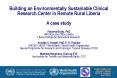 Building an Environmentally Sustainable Clinical Research Center in Remote Rural Liberia A case stud