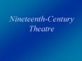 NineteenthCentury Theatre