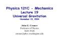 Physics 121C Mechanics Lecture 19 Universal Gravitation November 19, 2004