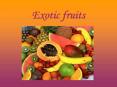 Exotic fruits