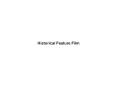 Historical Feature Film