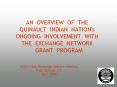 AN OVERVIEW OF THE QUINAULT INDIAN NATION's ONGOING INVOLVEMENT WITH THE EXCHANGE NETWORK GRANT PROG