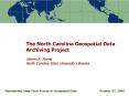 The North Carolina Geospatial Data Archiving Project Steven P' Morris North Carolina State Universit