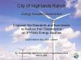 City of Highlands Ranch Energy-focused Government  Empower the Residents and Businesses to Reduce their Dependence on 3rd Party Energy Sources project started: May, 2006 - present