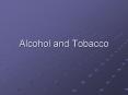 Alcohol and Tobacco