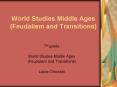 World Studies Middle Ages Feudalism and Transitions