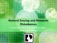 Nutrient Sensing and Metabolic Disturbances