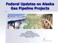 Federal Updates on Alaska Gas Pipeline Projects