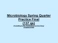 Microbiology Spring Quarter Practice Final (137 qs) [Formatting by Ray, Explanations by Kevin Peng] Compiled 5/18/08