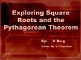 Exploring Square Roots and the Pythagorean Theorem By: C Berg Edited By: V T Hamilton