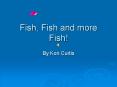 Fish, Fish and more Fish