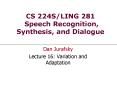 CS 224SLING 281 Speech Recognition, Synthesis, and Dialogue