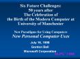 Six Future Challenges: 50 years after The Celebration of the Birth of the Modern Computer at Univers