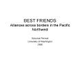 BEST FRIENDS Alliances across borders in the Pacific Northwest