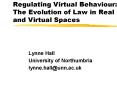 Regulating Virtual Behaviour: The Evolution of Law in Real and Virtual Spaces