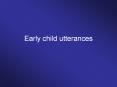 Early child utterances