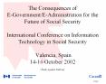 The Consequences of E-Government/E-Administration for the Future of Social Security International Conference on Information Technology in Social Security  Valencia, Spain 14-16 October 2002  Check Against Delivery
