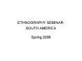 ETHNOGRAPHY SEMINAR: SOUTH AMERICA