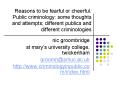 Reasons to be fearful or cheerful' Public criminology: some thoughts and attempts different publics