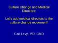 Culture Change and Medical Directors:  Let