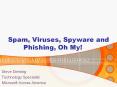 Spam, Viruses, Spyware and Phishing, Oh My!