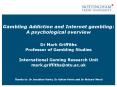 Gambling Addiction and Internet gambling: A psychological overview