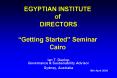 EGYPTIAN INSTITUTE of DIRECTORS Getting Started Seminar Cairo