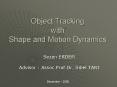 Object Tracking with Shape and Motion Dynamics