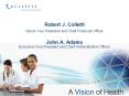 Robert J' Colletti Senior Vice President and Chief Financial Officer John A' Adams Executive Vice Pr