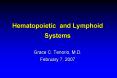 Hematopoietic and Lymphoid Systems Grace C' Tenorio, M'D' February 7, 2007