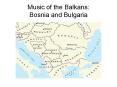 Music of the Balkans: Bosnia and Bulgaria