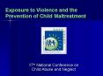 Exposure to Violence and the Prevention of Child Maltreatment