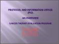 Protocol and Information Office PIO An Overview Cancer Therapy Evaluation Program