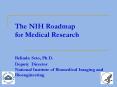 The NIH Roadmap for Medical Research Belinda Seto, Ph'D' Deputy Director National Institute of Biome
