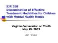 SJR 358 Dissemination of Effective Treatment Modalities for Children with Mental Health Needs