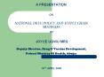 A PRESENTATION ON NATIONAL DRUG POLICY AND SUPPLY CHAIN SRATEGIES BY JOYCE UGWU MRS Deputy Director,