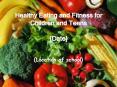Healthy Eating and Fitness for Children and Teens Date