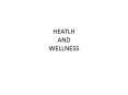 HEATLH AND WELLNESS