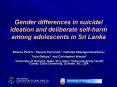Gender differences in suicidal ideation and deliberate selfharm among adolescents in Sri Lanka