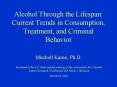 Alcohol Through the Lifespan: Current Trends in Consumption, Treatment, and Criminal Behavior