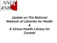 Update on The National Network of Libraries for Health