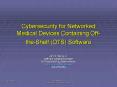Cybersecurity for Networked Medical Devices Containing Off theShelf OTS Software