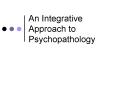 An Integrative Approach to Psychopathology