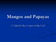 Mangos and Papayas