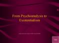 From Psychoanalysis to Existentialism