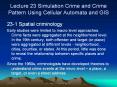 Lecture 23 Simulation Crime and Crime Pattern Using Cellular Automata and GIS