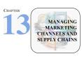 MANAGING MARKETING CHANNELS AND SUPPLY CHAINS